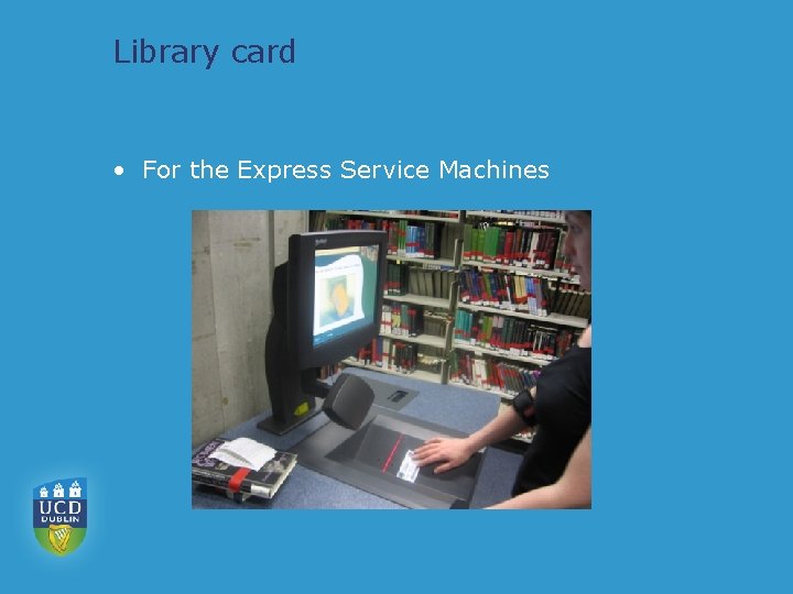 Library card • For the Express Service Machines 