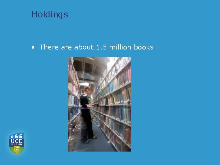 Holdings • There about 1. 5 million books 