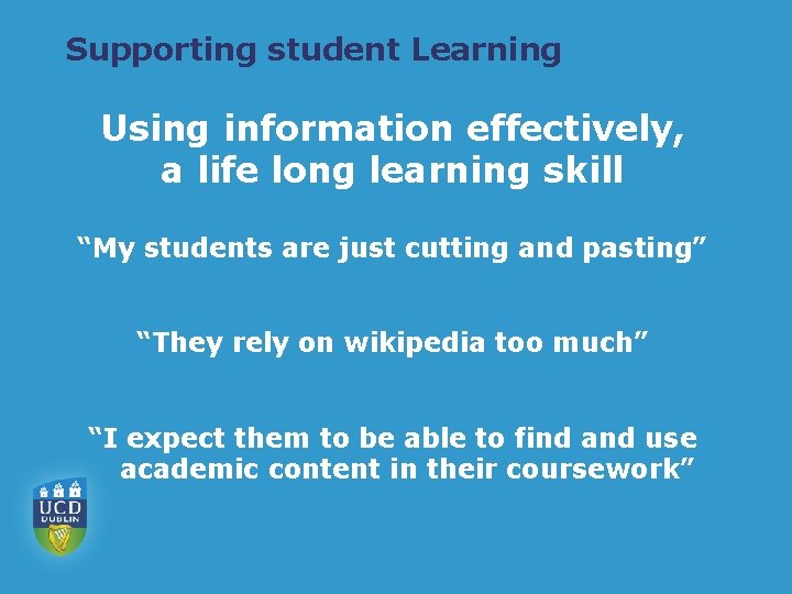 Supporting student Learning Using information effectively, a life long learning skill “My students are