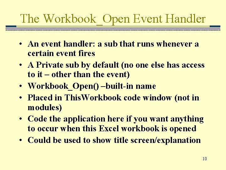 The Workbook_Open Event Handler • An event handler: a sub that runs whenever a