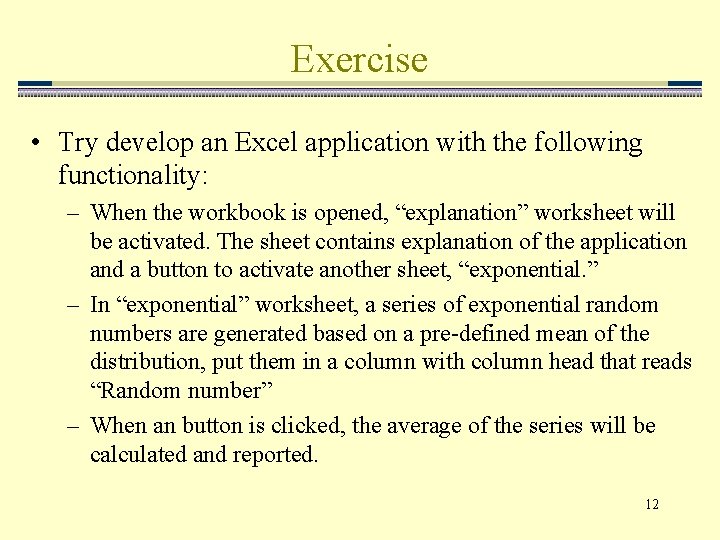 Exercise • Try develop an Excel application with the following functionality: – When the