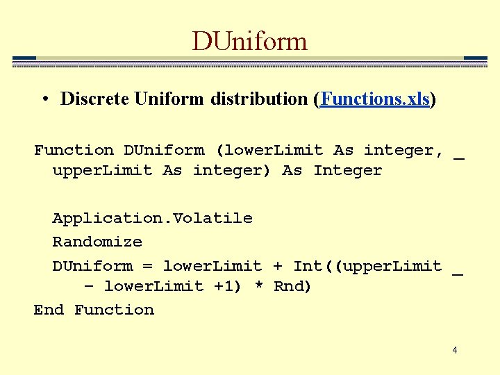 DUniform • Discrete Uniform distribution (Functions. xls) Function DUniform (lower. Limit As integer, _