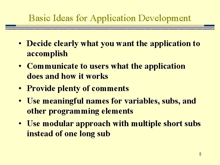Basic Ideas for Application Development • Decide clearly what you want the application to