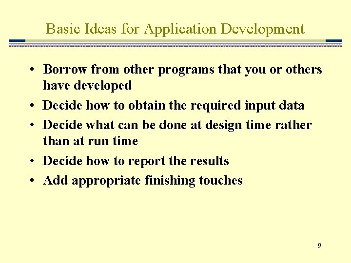 Basic Ideas for Application Development • Borrow from other programs that you or others