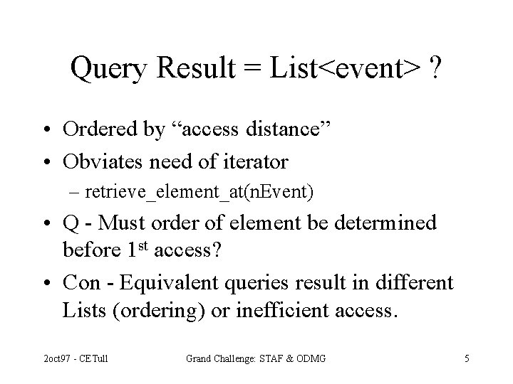 Query Result = List<event> ? • Ordered by “access distance” • Obviates need of