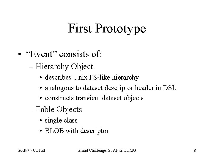 First Prototype • “Event” consists of: – Hierarchy Object • describes Unix FS-like hierarchy