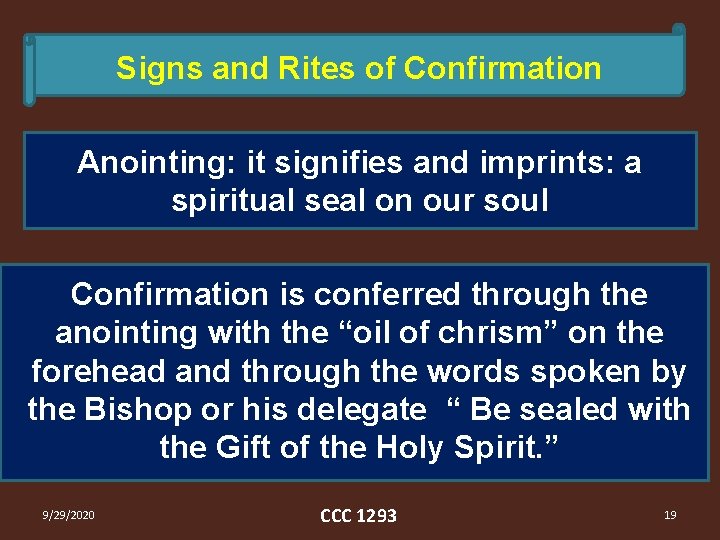 Signs and Rites of Confirmation Anointing: it signifies and imprints: a spiritual seal on