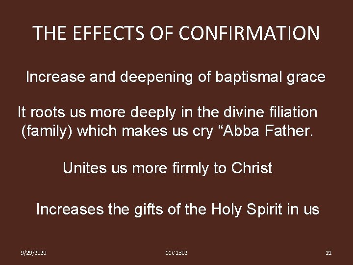 THE EFFECTS OF CONFIRMATION Increase and deepening of baptismal grace It roots us more