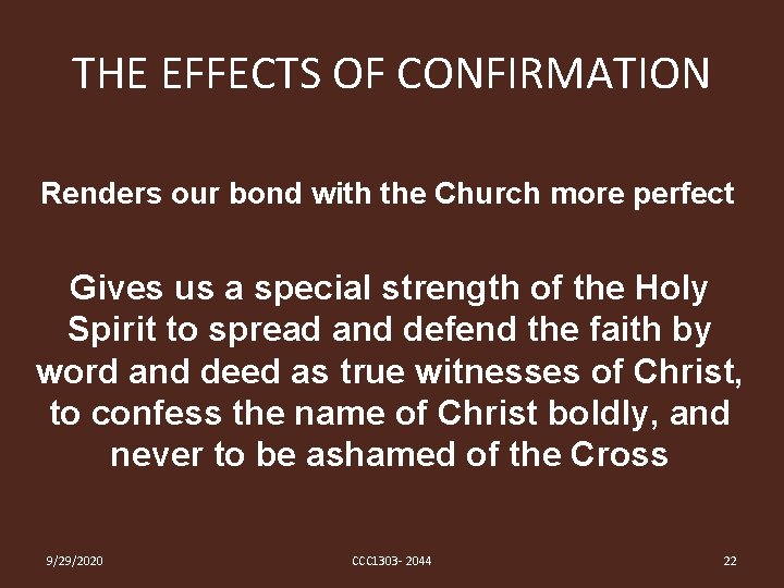 THE EFFECTS OF CONFIRMATION Renders our bond with the Church more perfect Gives us