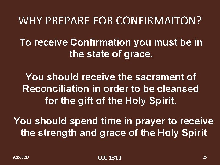 WHY PREPARE FOR CONFIRMAITON? To receive Confirmation you must be in the state of