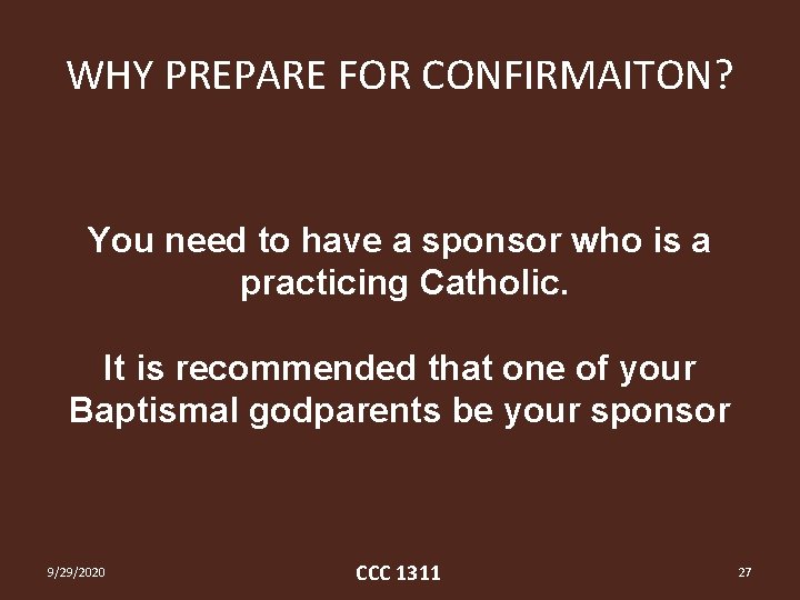 WHY PREPARE FOR CONFIRMAITON? You need to have a sponsor who is a practicing