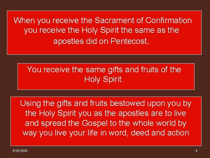 When you receive the Sacrament of Confirmation you receive the Holy Spirit the same