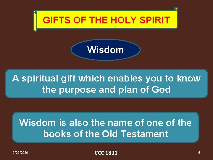 GIFTS OF THE HOLY SPIRIT Wisdom A spiritual gift which enables you to know