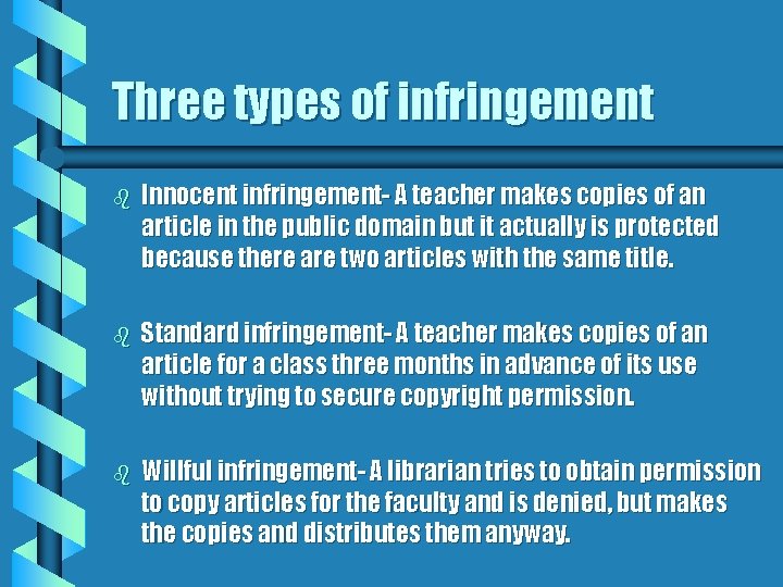 Three types of infringement b Innocent infringement- A teacher makes copies of an article