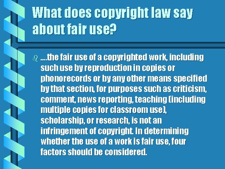 What does copyright law say about fair use? b …. the fair use of
