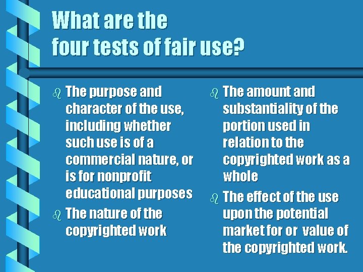 What are the four tests of fair use? b The purpose and character of