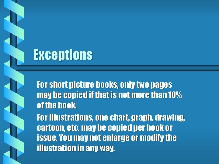Exceptions For short picture books, only two pages may be copied if that is