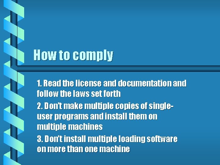 How to comply 1. Read the license and documentation and follow the laws set