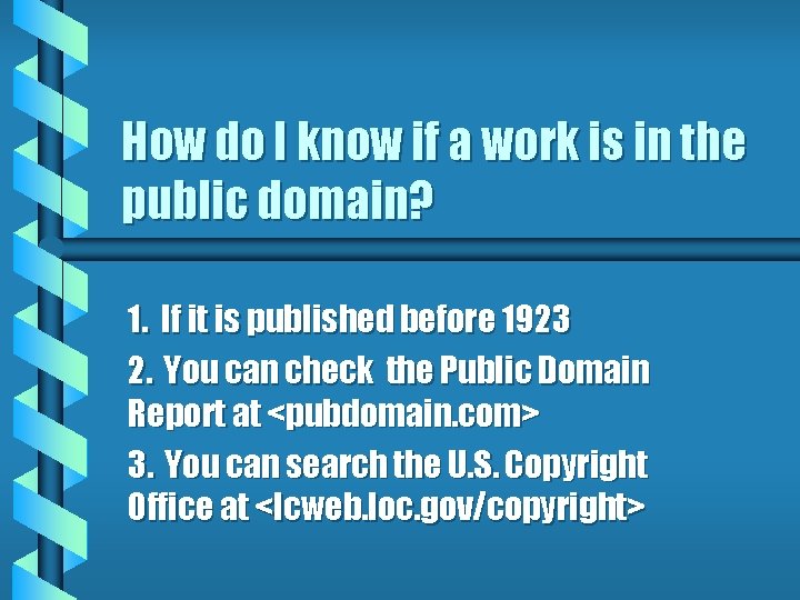 How do I know if a work is in the public domain? 1. If