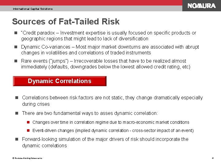 International Capital Solutions Sources of Fat-Tailed Risk n “Credit paradox – Investment expertise is