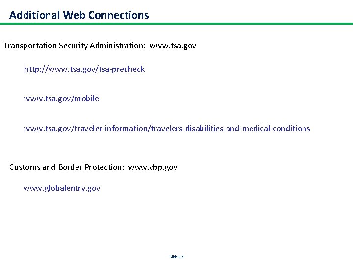 Additional Web Connections Transportation Security Administration: www. tsa. gov http: //www. tsa. gov/tsa-precheck www.