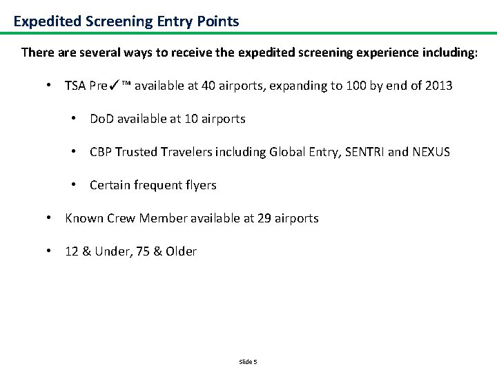 Expedited Screening Entry Points There are several ways to receive the expedited screening experience