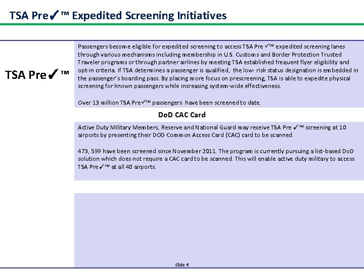 TSA Pre✓™ Expedited Screening Initiatives TSA Pre✓™ Passengers become eligible for expedited screening to