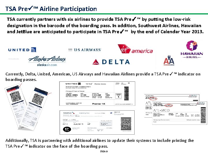 TSA Pre ™ Airline Participation TSA currently partners with six airlines to provide TSA