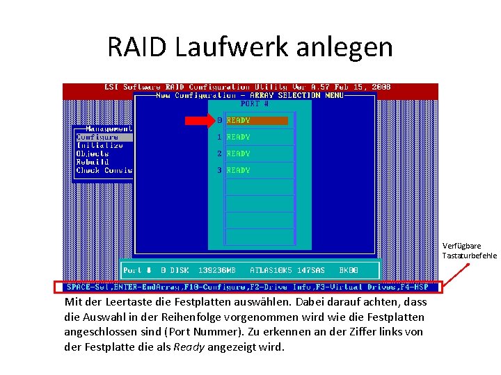 RAID Laufwerk anlegen Verfügbare Tastaturbefehle Mit der Leertaste die Festplatten auswählen. Dabei darauf achten,