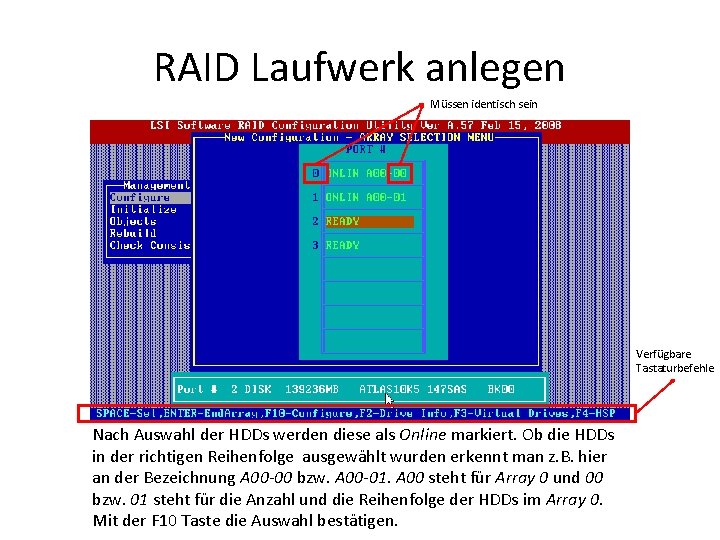 RAID Laufwerk anlegen Müssen identisch sein Verfügbare Tastaturbefehle Nach Auswahl der HDDs werden diese