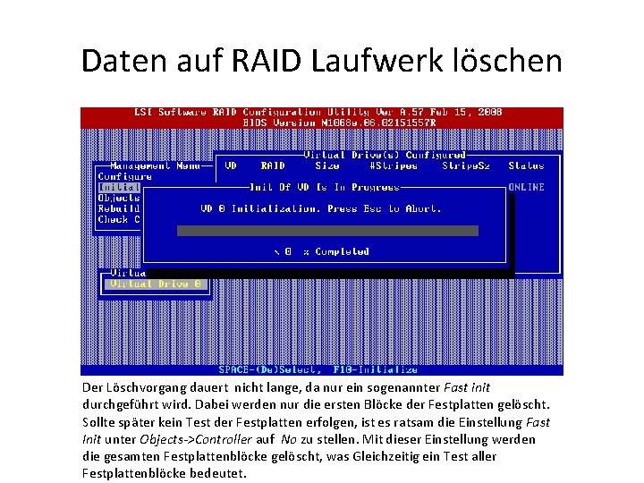 Daten auf RAID Laufwerk löschen Der Löschvorgang dauert nicht lange, da nur ein sogenannter