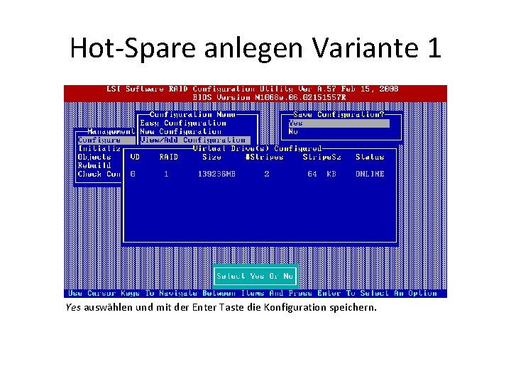 Hot-Spare anlegen Variante 1 Yes auswählen und mit der Enter Taste die Konfiguration speichern.