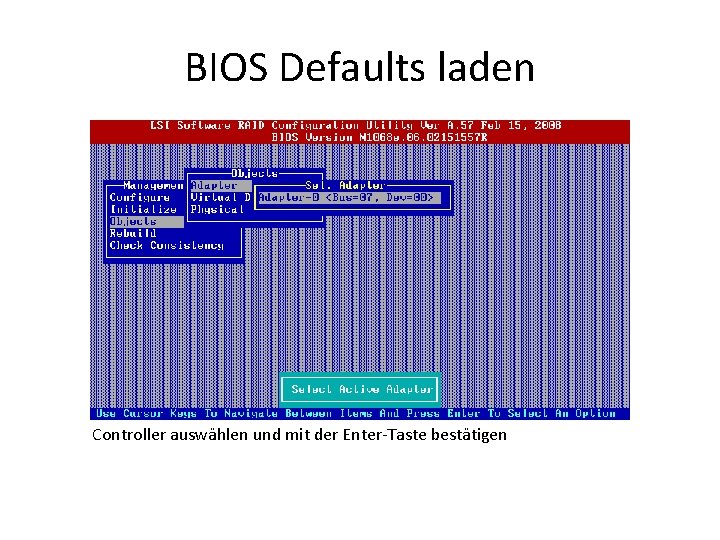 BIOS Defaults laden Controller auswählen und mit der Enter-Taste bestätigen 