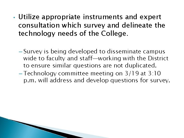  • Utilize appropriate instruments and expert consultation which survey and delineate the technology