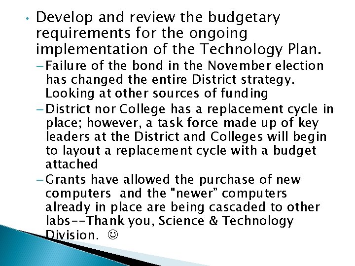 • Develop and review the budgetary requirements for the ongoing implementation of the