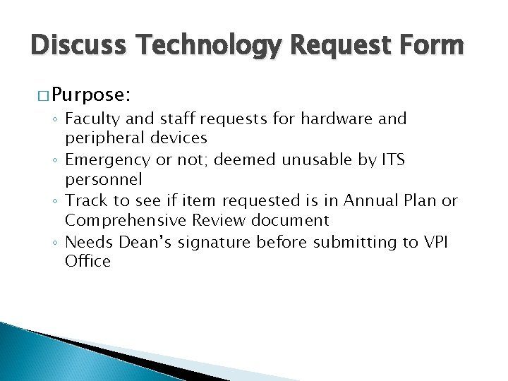 Discuss Technology Request Form � Purpose: ◦ Faculty and staff requests for hardware and