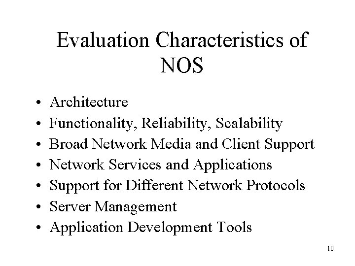 Evaluation Characteristics of NOS • • Architecture Functionality, Reliability, Scalability Broad Network Media and