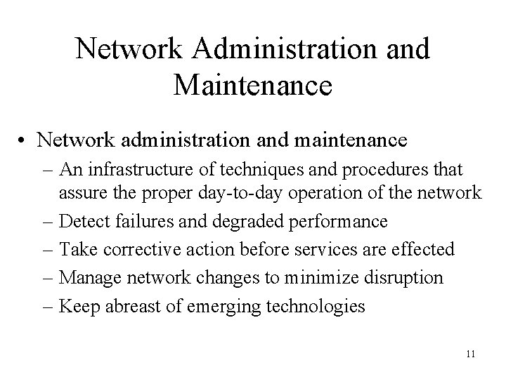Network Administration and Maintenance • Network administration and maintenance – An infrastructure of techniques