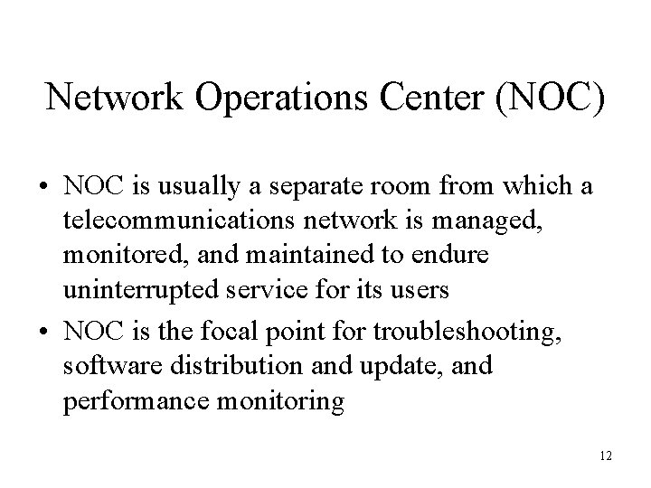 Network Operations Center (NOC) • NOC is usually a separate room from which a
