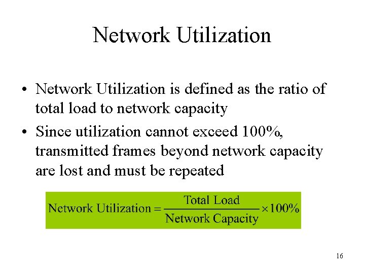 Network Utilization • Network Utilization is defined as the ratio of total load to