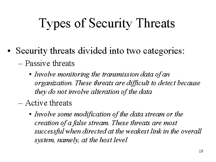 Types of Security Threats • Security threats divided into two categories: – Passive threats