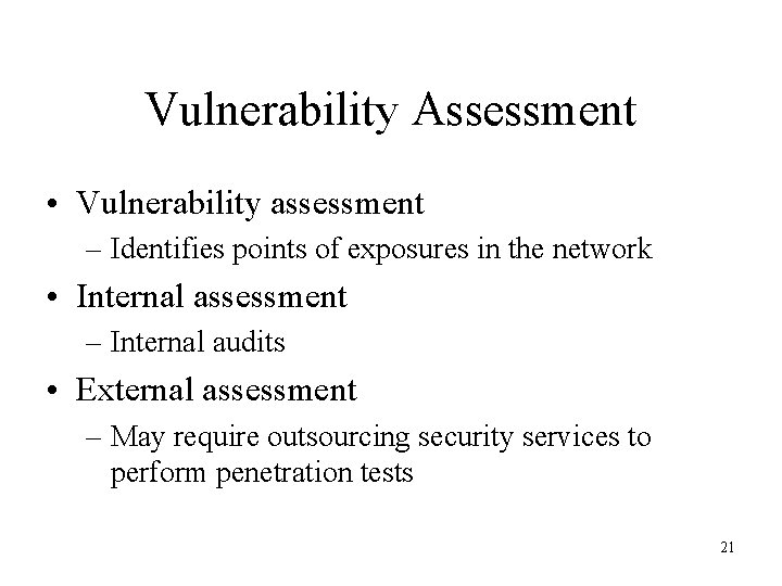 Vulnerability Assessment • Vulnerability assessment – Identifies points of exposures in the network •