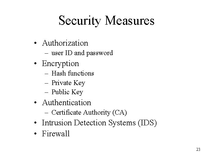 Security Measures • Authorization – user ID and password • Encryption – Hash functions