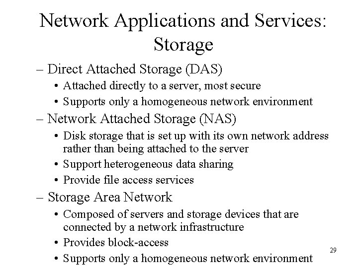 Network Applications and Services: Storage – Direct Attached Storage (DAS) • Attached directly to