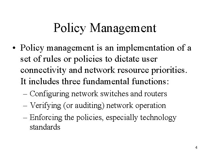 Policy Management • Policy management is an implementation of a set of rules or