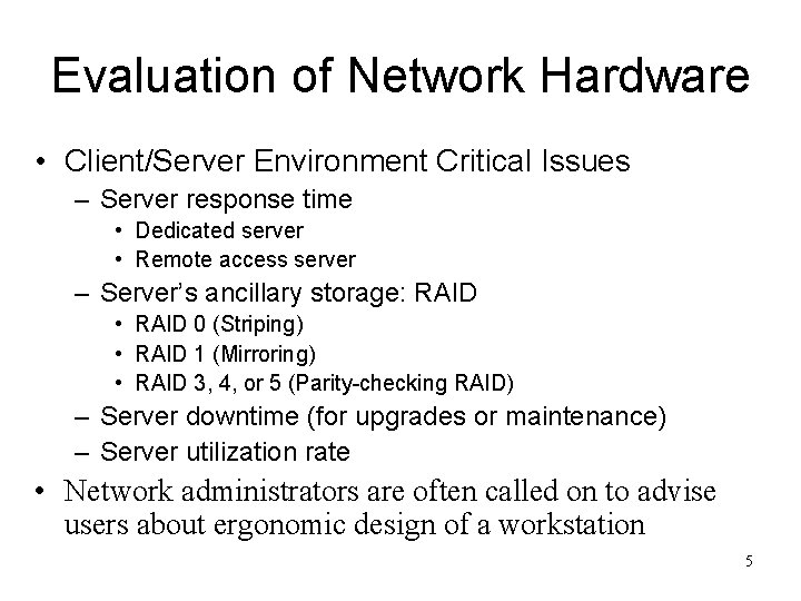 Evaluation of Network Hardware • Client/Server Environment Critical Issues – Server response time •