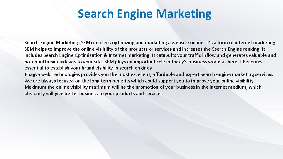 Search Engine Marketing (SEM) involves optimizing and marketing a website online. It’s a form