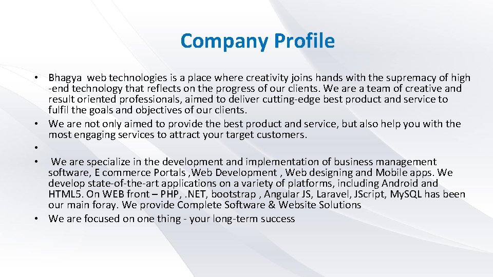 Company Profile • Bhagya web technologies is a place where creativity joins hands with