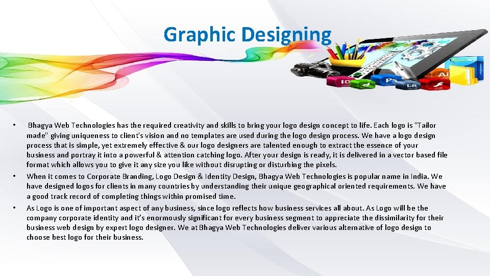 Graphic Designing • • • Bhagya Web Technologies has the required creativity and skills