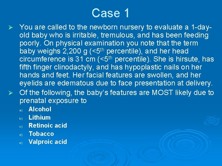 Case 1 You are called to the newborn nursery to evaluate a 1 -dayold
